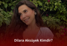 Dilara Aksüyek Kimdir? Dilara Aksüyek