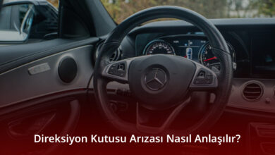 Direksiyon Kutusu Arızası Nasıl Anlaşılır